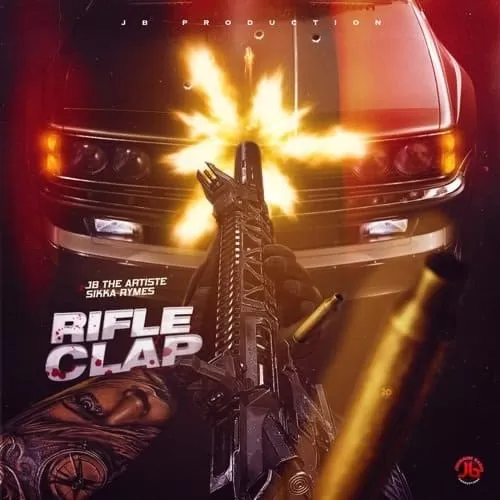 sikka rymes, jb the artiste - rifle clap