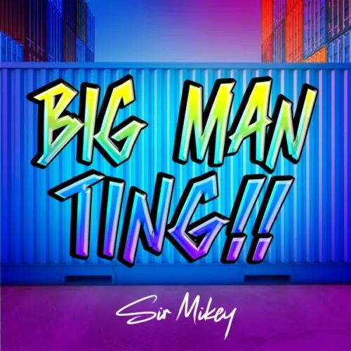sir mikey - big man ting