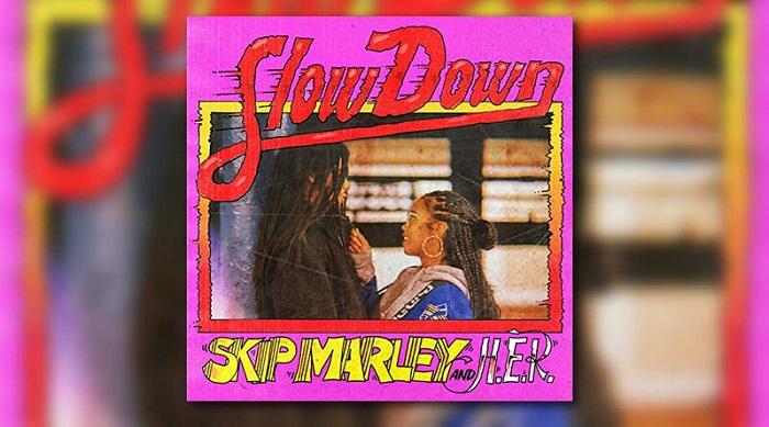 Skip Marley Feat H E R Slow Down