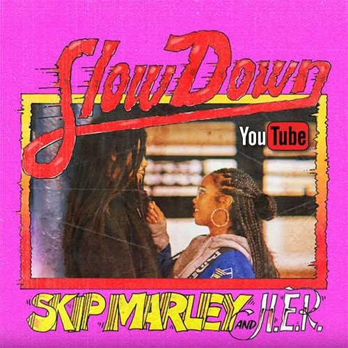 Skip Marley Slow Down Feat H E R