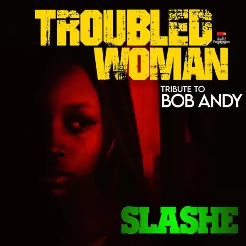 slashe - troubled woman (tribute to bob andy)