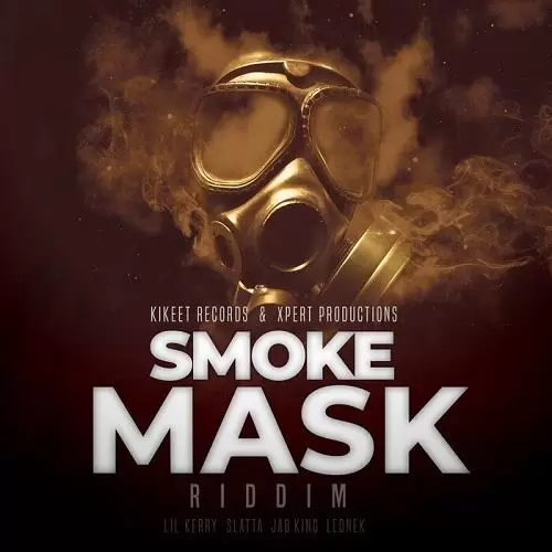 smoke mask riddim - kikeet records and xpert productions