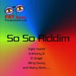 So So Riddim (2008) – Fat Eyes Production