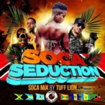 Soca Seduction Mixtape – DJ Tuff Lion