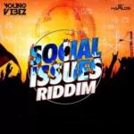 Social Issues Riddim – Young Vibez Productions