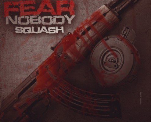 Squash Fear Nobody