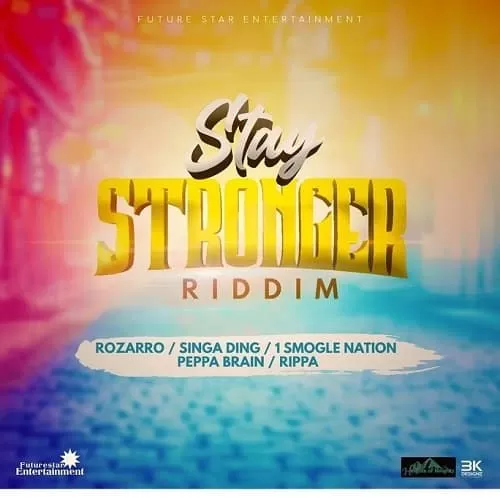 stay stronger riddim - future star entertainment