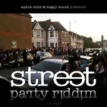 Street Party Riddim (2011) – Andie Solid And Bugzy Sound Production