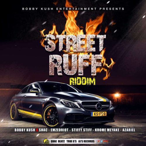 street ruff riddim - bobby kush entertainment