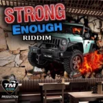 Strong Enough Riddim – Tm / God Alone Productions