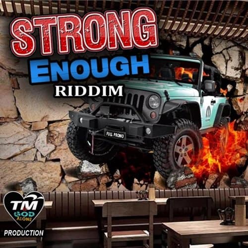strong enough riddim ? tm / god alone productions