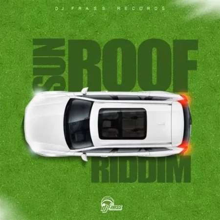 Sun Roof Riddim – DJ Frass Records Sun Roof Riddim - Dj Frass Records