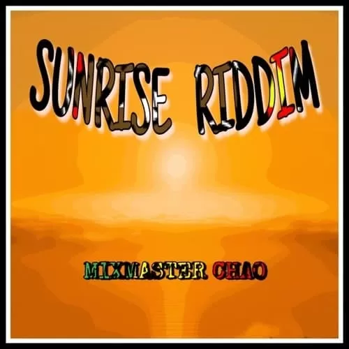 sunrise riddim - mixmaster chao