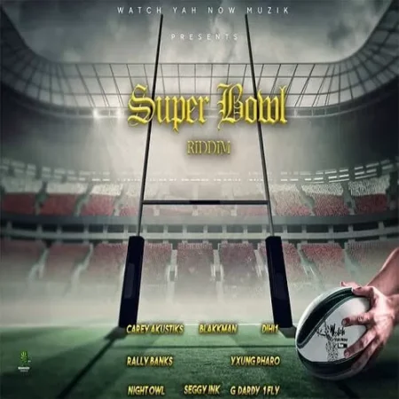 super bowl riddim - watch yah now muzik