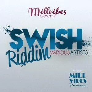 swish riddim - millvibes production