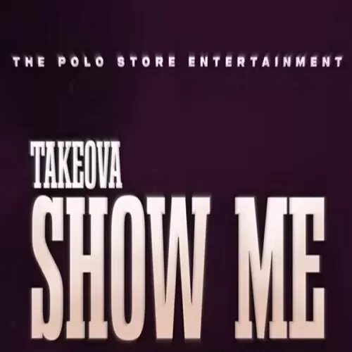 takeova - show me