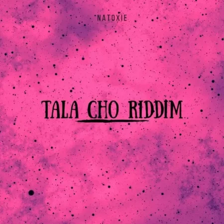 Tala Cho Riddim - Natoxie