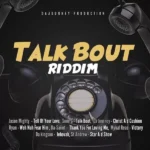 Talk Bout Riddim – Dajourney Production