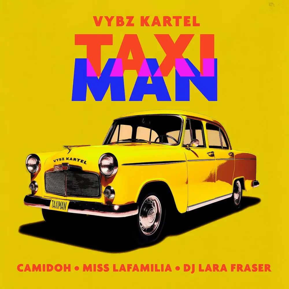 Taxi Man - Camidoh Ft Vybz Kartel, Miss Lafamilia & Dj Lara Fraser