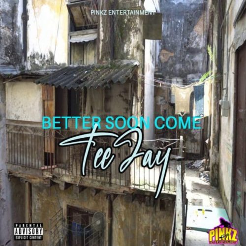 teejay-better-soon-come