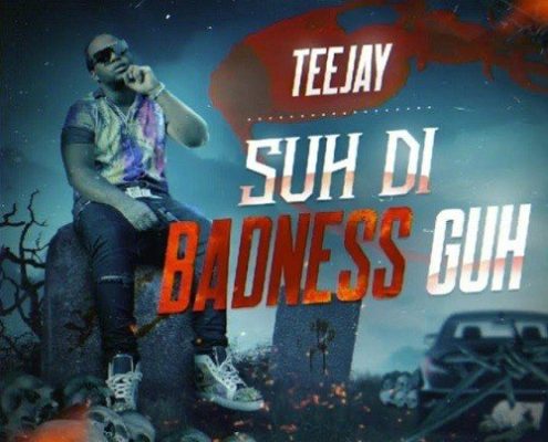 Teejay Suh Di Badness Guh