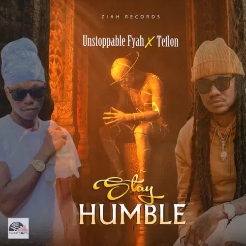 teflon young king, unstoppable fyah - stay humble