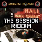 The Session Riddim – Maximum Sound