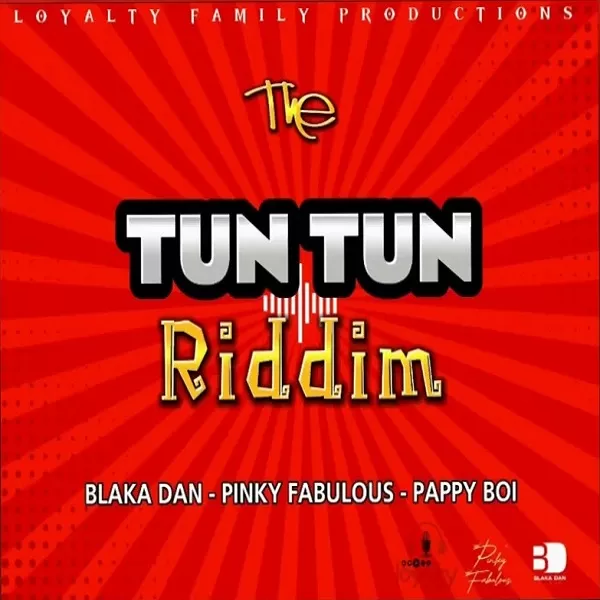 The Tun Tun Riddim - Loyalty Family Production