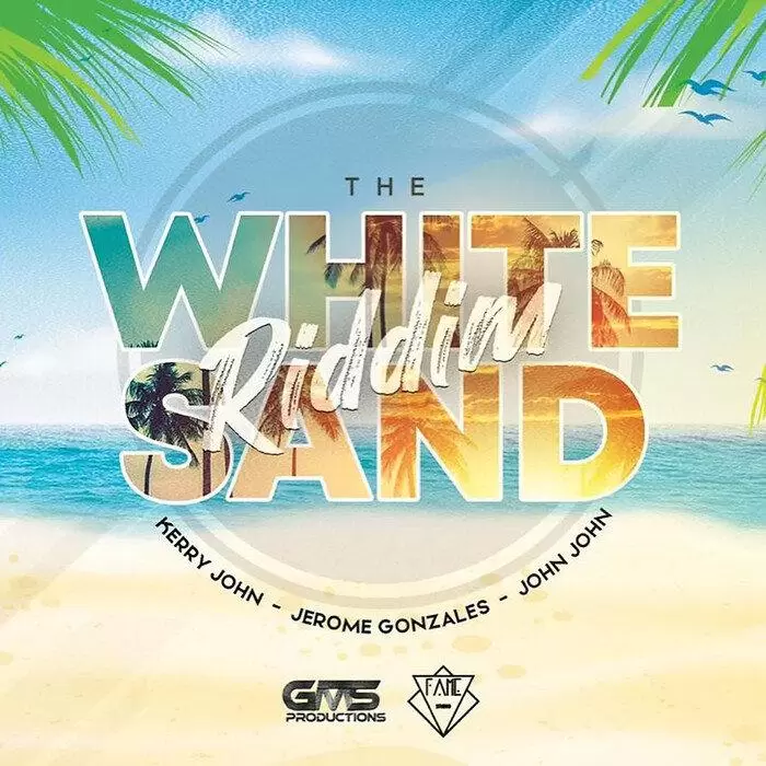 The White Sand Riddim – Gms Productions and F.a.m.e. Studio the white sand riddim - gms productions and f.a.m.e. studio