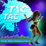 Tic Tac Riddim – Dudley Mrsofamous Frederick
