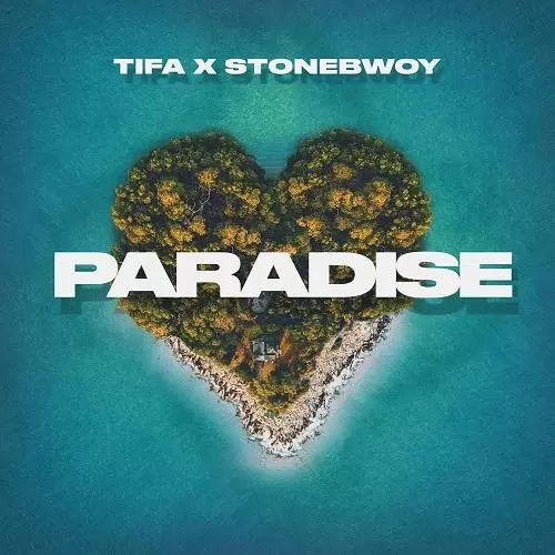 tifa - paradise ft. stonebwoy