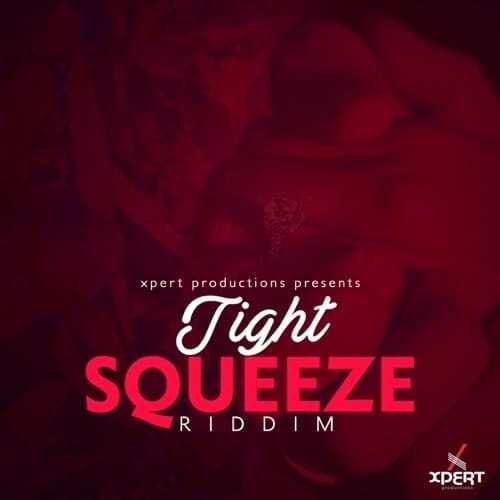 tight squeeze riddim - xpert productions