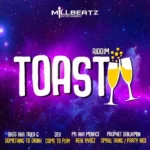 Toast Riddim – Millbeatz Entertainment