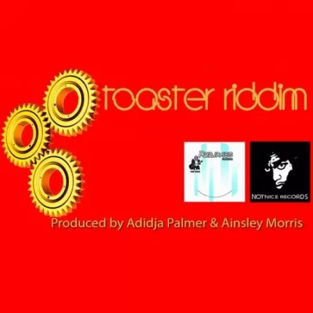 Toaster Riddim – Adidjahiem Records / Notnice Records Toaster Riddim - Adidjahiem Records / Notnice Records