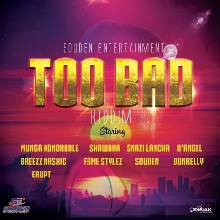 too bad riddim - souden entertainment