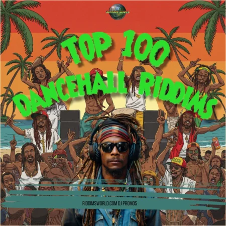 Top 100 Best Ever Dancehall Riddims Of All Time Top 100 Best Ever Dancehall Riddims Of All Time