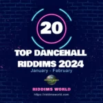 Top 20 Dancehall Riddims 2024 [January-February]