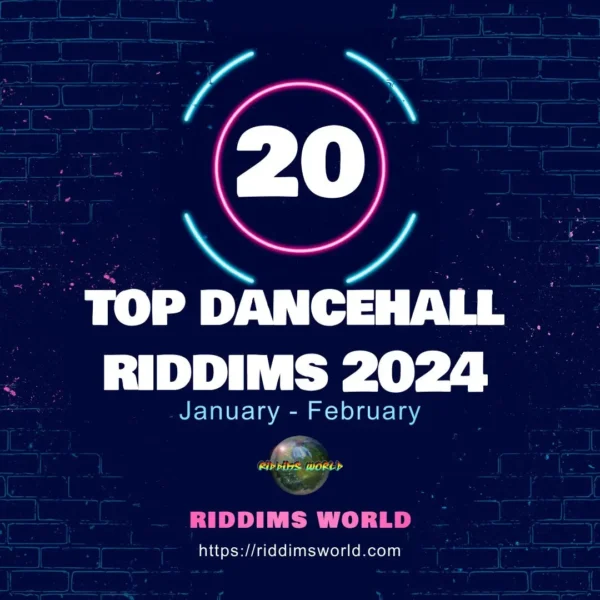 Top 20 Dancehall Riddims 2024 [january-february]