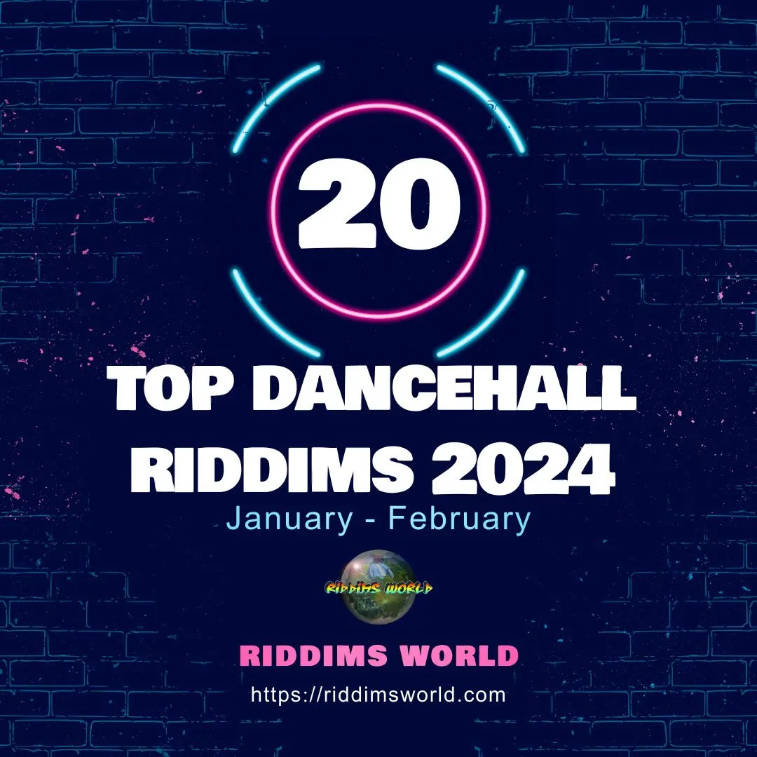 Top 20 Dancehall Riddims 2024 [JanuaryFebruary]