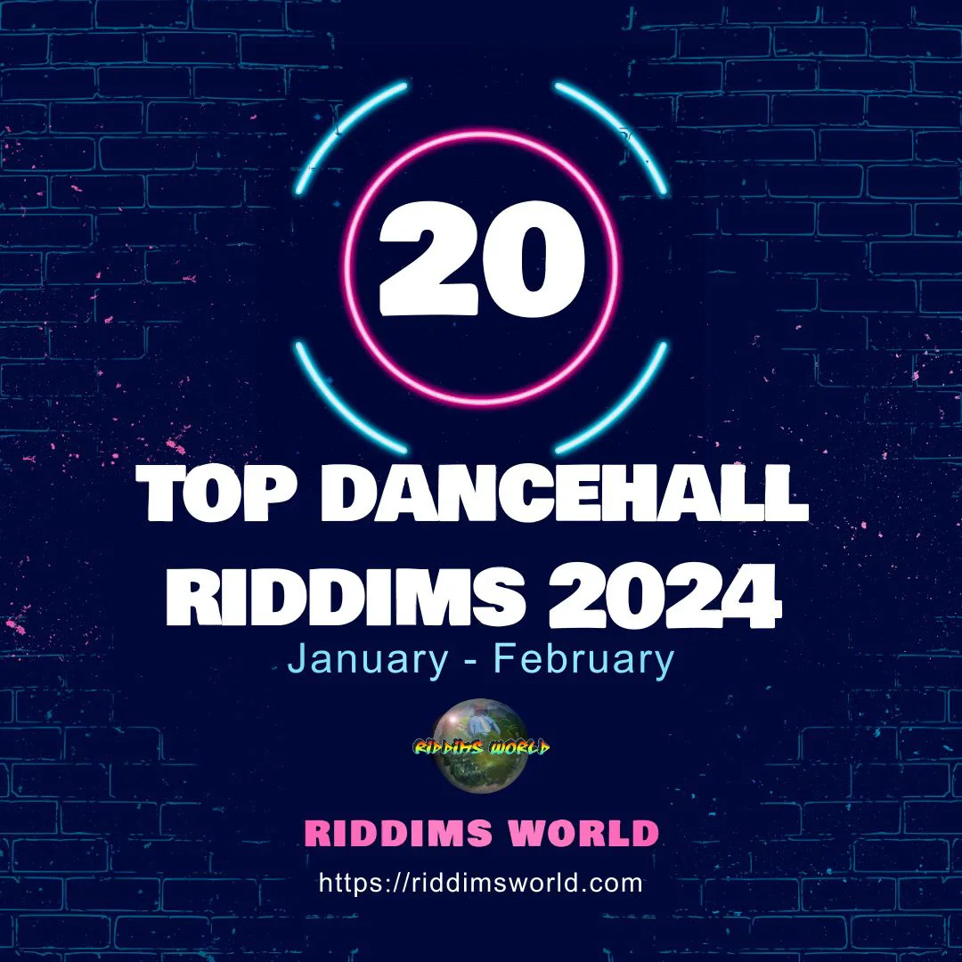 Top 20 Dancehall Riddims 2024 [january-february]