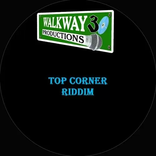 top corner riddim - walkway 30 productions