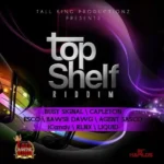 Top Shelf Riddim – Tall King Productionz