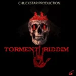 Torment Riddim – Chuckstar Production