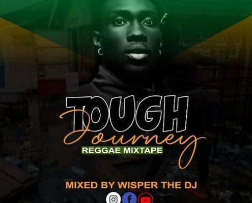 Tough Journey Reggae Mixtape By Wisper The Dj