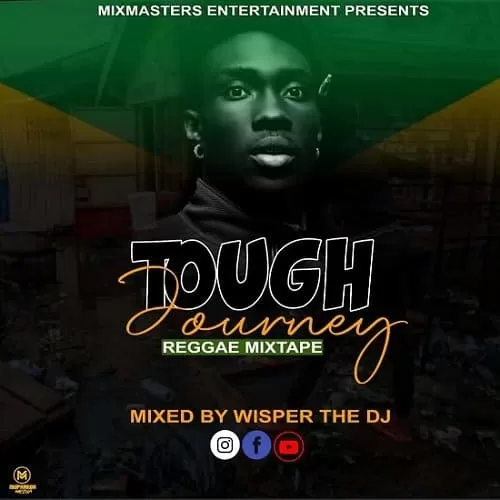 tough journey reggae mixtape by wisper the dj