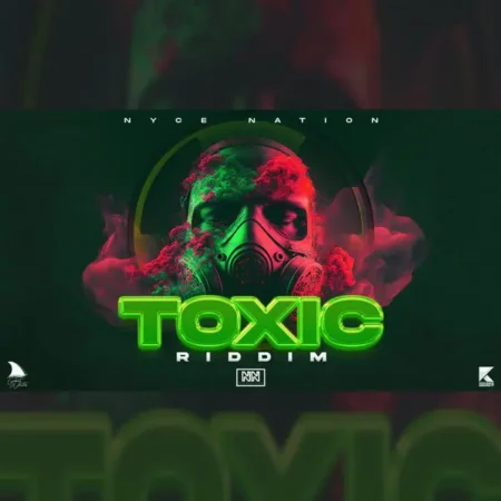 Toxic Riddim - Nyce Nation