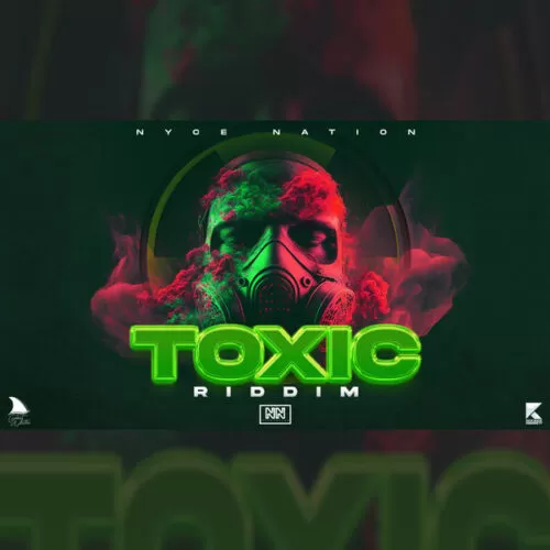 toxic riddim - nyce nation