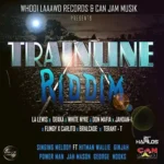 Trainline Riddim – Whooi Laaawd