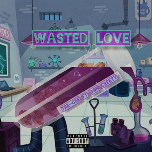tre cee wasted love don creety