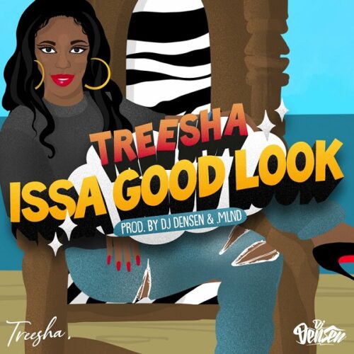 treesha - issa good look